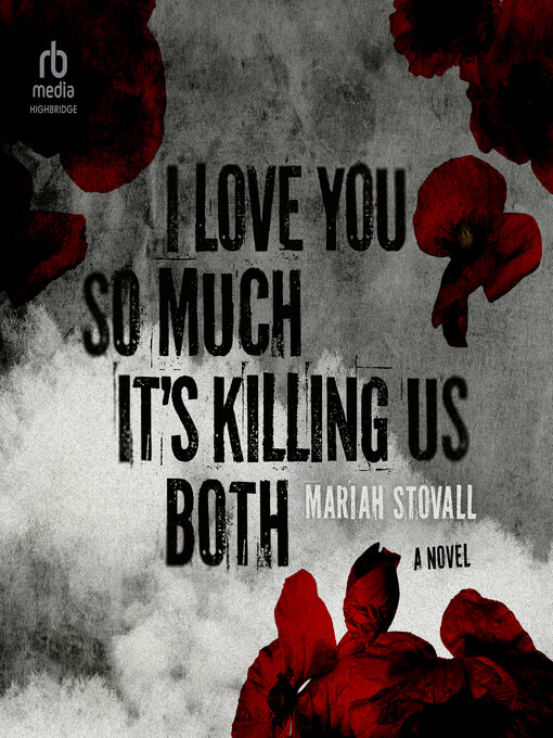 Title details for I Love You So Much It's Killing Us Both by Mariah Stovall - Available